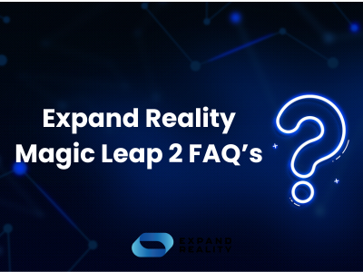 Expand Reality Magic Leap 2 FAQ’s