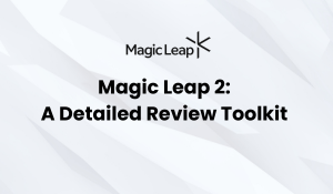 Magic Leap 2 Detailed Review Toolkit